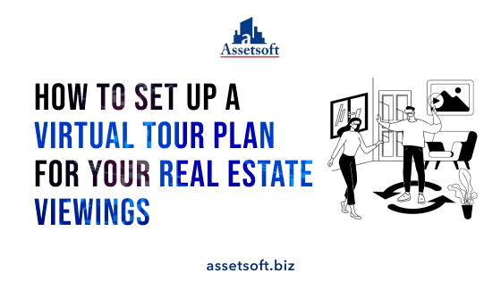 How to Set up a Virtual Tour Plan for your Real Estate Viewings? 